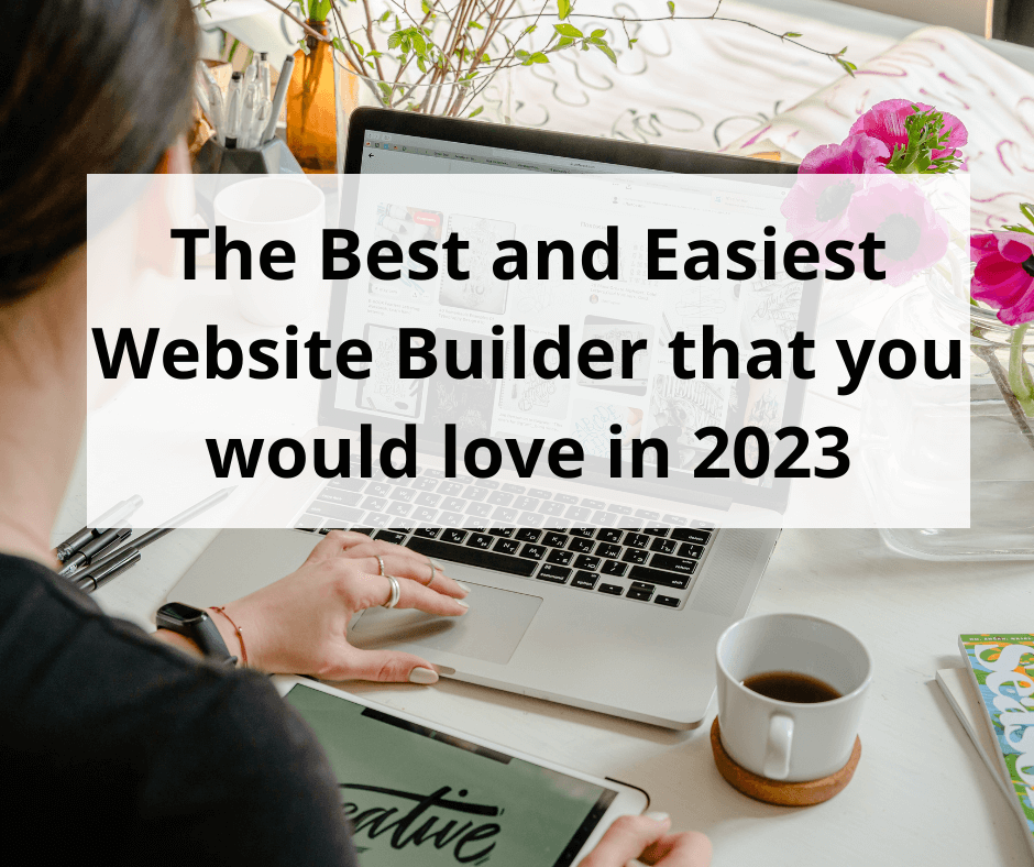 The best and easiest website builder you would love in 2023