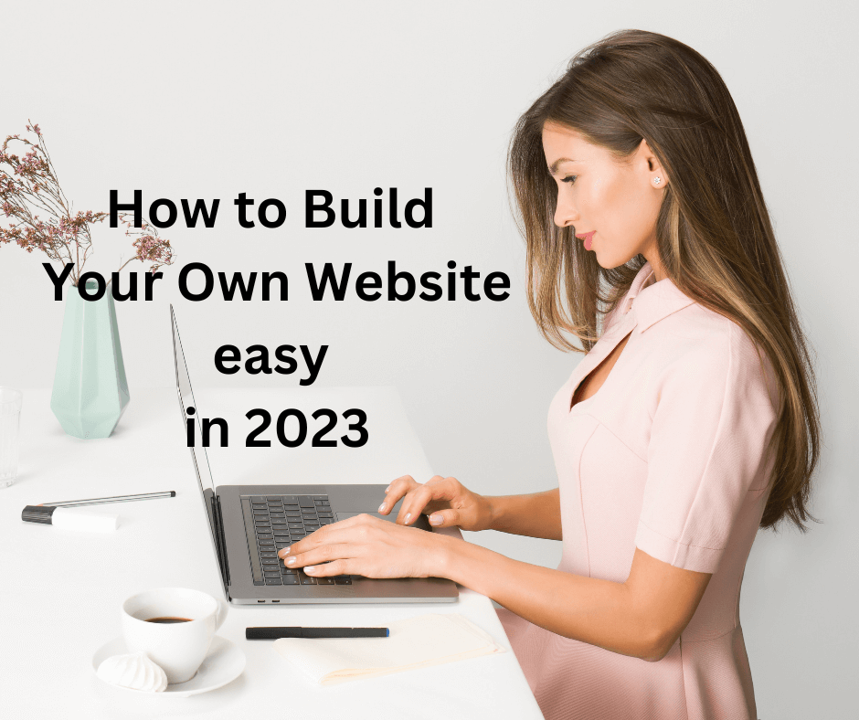 How to Build Your Own Website Easy in 2023
